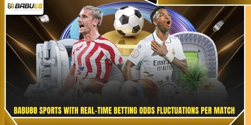 BABU88 sports with real-time betting odds fluctuations per match