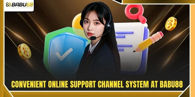 Convenient online support channel system at BABU88