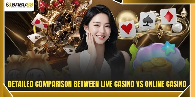 Detailed comparison between live casino vs online casino