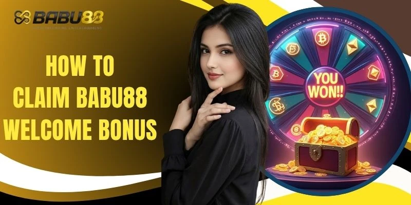 How To Claim BABU88 Welcome Bonus - 4 Key Conditions