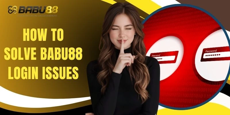 How To Solve BABU88 Login Issues With Practical Steps