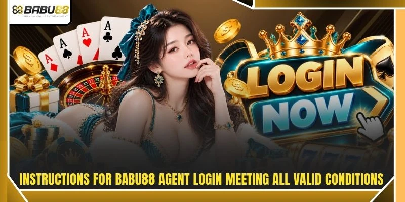 Instructions for BABU88 agent login meeting all valid conditions