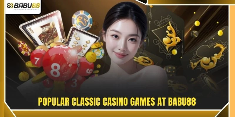 Popular classic casino games at BABU88